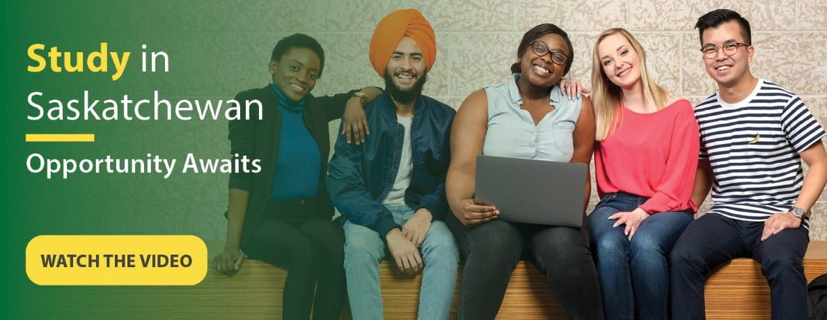 Five post-secondary students (three women and two men) sitting on a light wooden bench against a white marble tile wall at a university. Student in the middle has a silver laptop on her lap.  Text on banner reads "Student in Saskatchewan" with "study" in bold yellow. A short yellow bar separates sub text which reads "Opportunity Awaits". Below is a yellow rectangle with text inside that reads "Watch the Video".  A green gradient is behind the text.