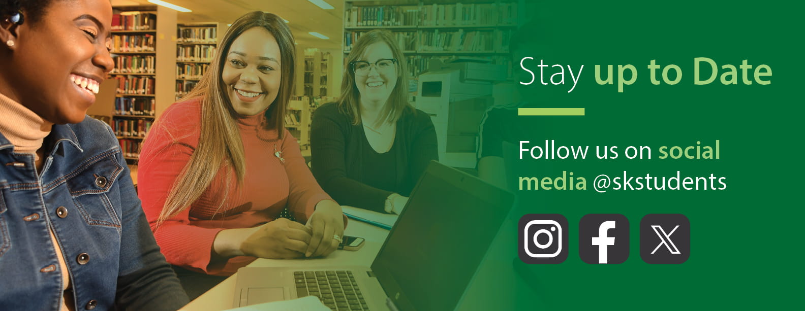 Photo of three female students in a library, laughing, with a computer in front of them on a table. Graphic reads: "Stay up to Date. Follow us on social media @skstudents." Below are Instagram, Facebook and X logos.