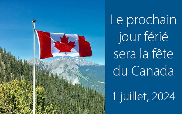 Le prochain jour férié sera la fête du Canada 1 juillet, 2024 