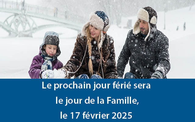 Le prochain  jour férié sera le jour de la Famille, le 17 février 2025