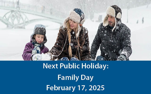 Next Public Holiday:  Family Day February 17, 2025